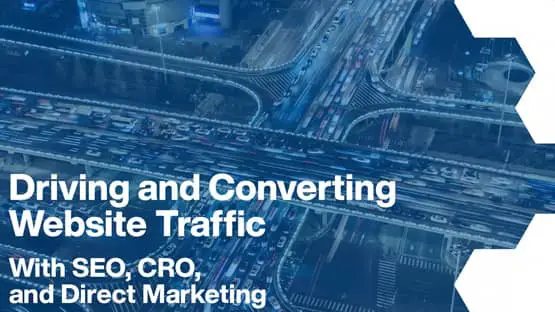 Webinar - driving and converting website traffic with seo, cro and direct marketing